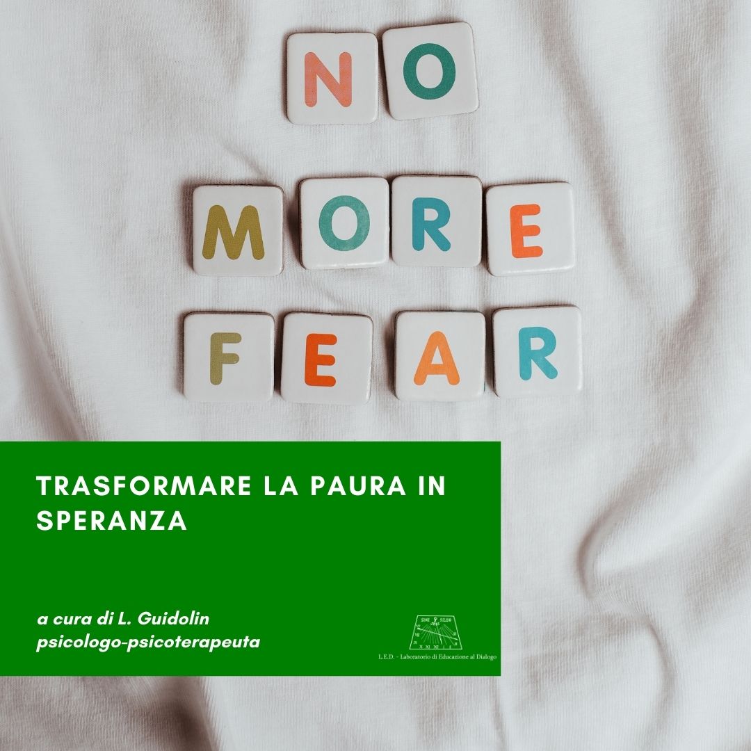 Si Lasciano Vincere Dalla Paura Trasformare la paura in speranza - L.E.D.